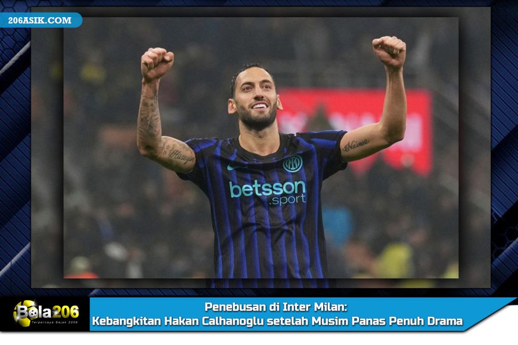 Penebusan di Inter Milan: Kebangkitan Hakan Calhanoglu setelah Musim Panas Penuh Drama