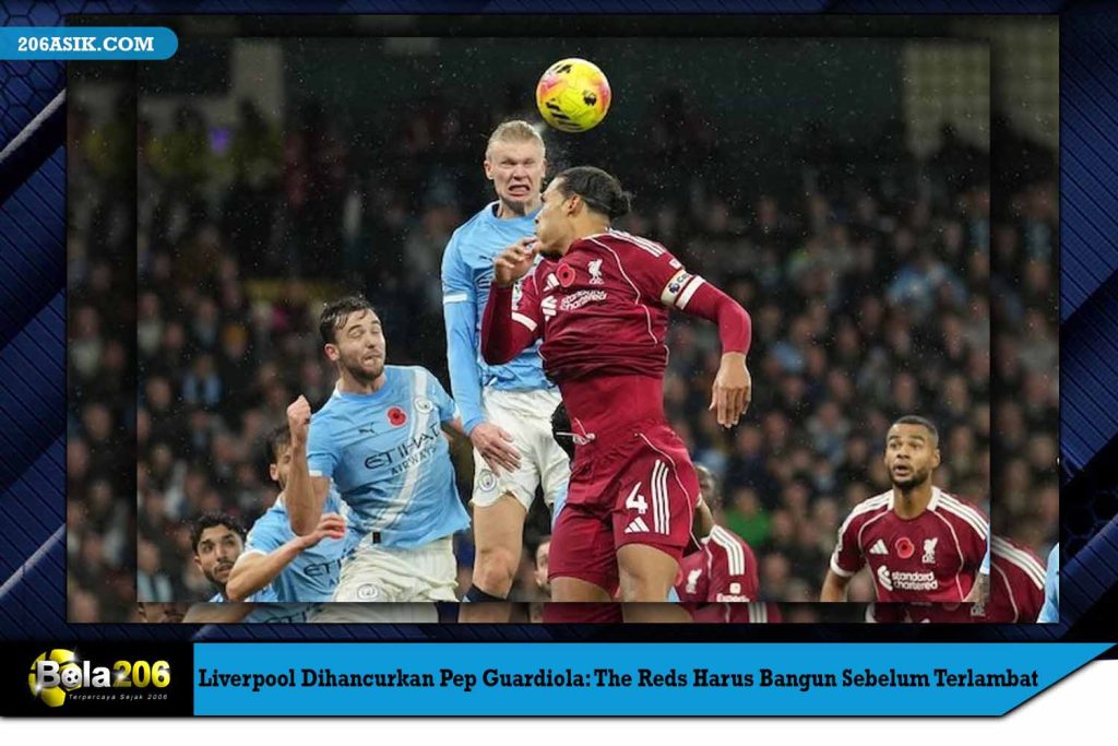 Liverpool Dihancurkan Pep Guardiola: The Reds Harus Bangun Sebelum Terlambat