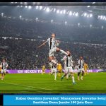 Kabar Gembira Juventini! Manajemen Juventus Setujui Suntikan Dana Jumbo 100 Juta Euro