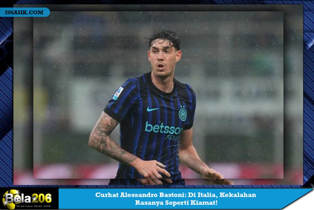 Curhat Alessandro Bastoni: Di Italia, Kekalahan Rasanya Seperti Kiamat!