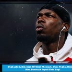 Pogback! Lebih dari 800 Hari Menanti, Paul Pogba Akhirnya Bisa Bermain Sepak Bola Lagi