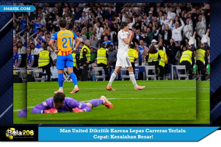 Man United Dikritik Karena Lepas Carreras Terlalu Cepat: Kesalahan Besar!