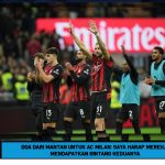 Doa Dari Mantan Untuk AC Milan: Saya Harap Mereka Mendapatkan Bintang Keduanya