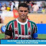 Solusi Panik? AC Milan Pertimbangkan Pulangkan Thiago Silva di Usia 41 Tahun!
