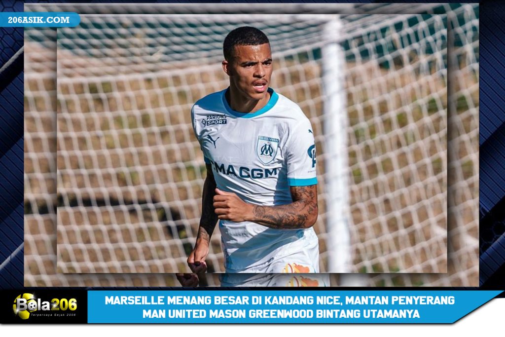 Marseille Menang Besar di Kandang Nice, Mantan Penyerang Man United Mason Greenwood Bintang utamanya
