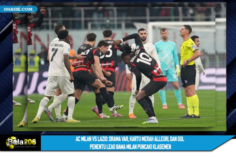 AC Milan vs Lazio: Drama VAR, Kartu Merah Allegri, dan Gol Penentu Leao Bawa Milan Puncaki Klasemen