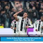 Sudah 50 Hari Striker Juventus Tak Cetak Gol Lewat Open Play, Ada Apa?