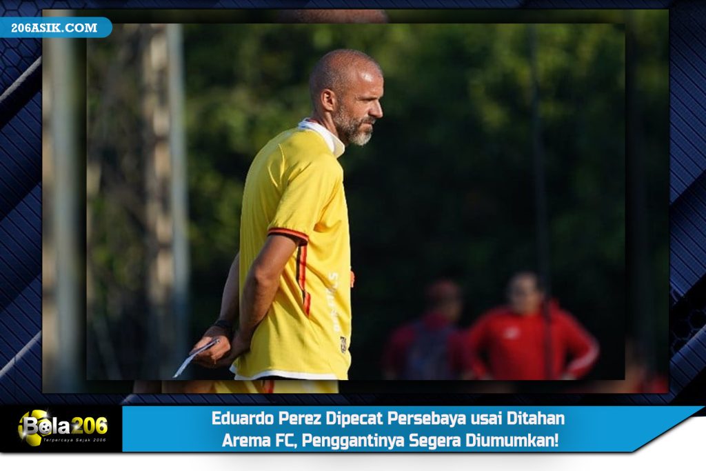 Eduardo Perez Dipecat Persebaya usai Ditahan Arema FC, Penggantinya Segera Diumumkan!