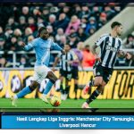 Hasil Lengkap Liga Inggris: Manchester City Tersungkur, Liverpool Hancur