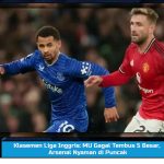 Klasemen Liga Inggris: MU Gagal Tembus 5 Besar, Arsenal Nyaman di Puncak