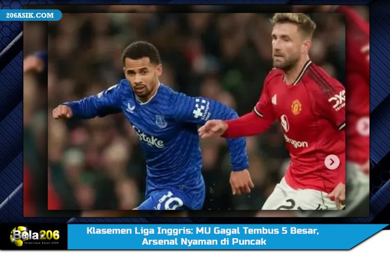Klasemen Liga Inggris: MU Gagal Tembus 5 Besar, Arsenal Nyaman di Puncak