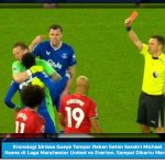 Kronologi Idrissa Gueye Tampar Rekan Setim Sendiri Michael Keane di Laga Manchester United vs Everton, Sampai Dikartu Merah!