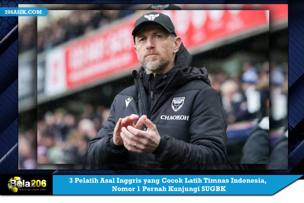 3 Pelatih Asal Inggris yang Cocok Latih Timnas Indonesia, Nomor 1 Pernah Kunjungi SUGBK