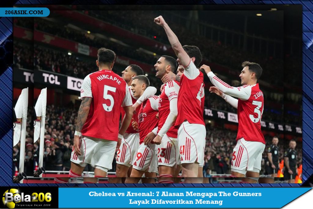 Chelsea vs Arsenal: 7 Alasan Mengapa The Gunners Layak Difavoritkan Menang
