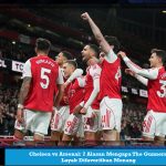 Chelsea vs Arsenal: 7 Alasan Mengapa The Gunners Layak Difavoritkan Menang