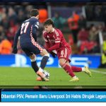 Dibantai PSV, Pemain Baru Liverpool Ini Habis Dirujak Legenda Klub