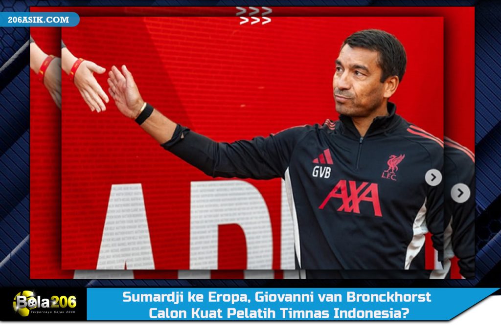 Sumardji ke Eropa, Giovanni van Bronckhorst Calon Kuat Pelatih Timnas Indonesia?