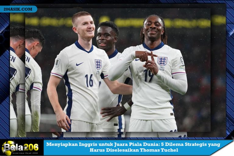 Menyiapkan Inggris untuk Juara Piala Dunia: 5 Dilema Strategis yang Harus Diselesaikan Thomas Tuchel