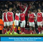 Media Jerman Sebut Arsenal Teror Eropa Usai Jinakkan Bayern Munchen 3-1