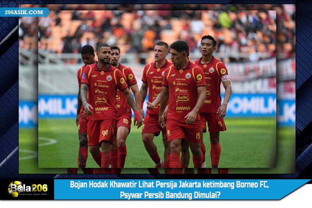 Bojan Hodak Khawatir Lihat Persija Jakarta ketimbang Borneo FC, Psywar Persib Bandung Dimulai?