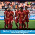 Bojan Hodak Khawatir Lihat Persija Jakarta ketimbang Borneo FC, Psywar Persib Bandung Dimulai?