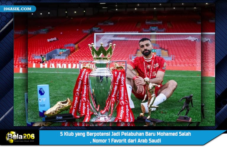 5 Klub yang Berpotensi Jadi Pelabuhan Baru Mohamed Salah, Nomor 1 Favorit dari Arab Saudi