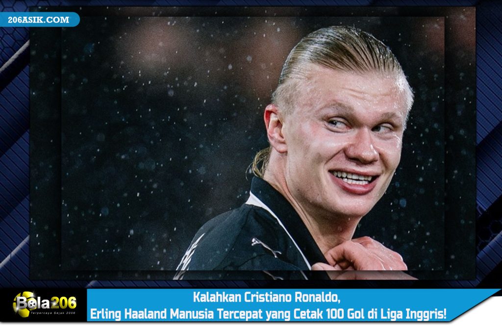 Kalahkan Cristiano Ronaldo, Erling Haaland Manusia Tercepat yang Cetak 100 Gol di Liga Inggris!