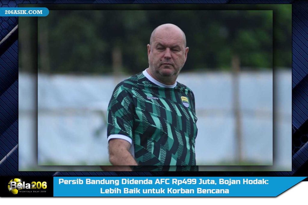 Persib Bandung Didenda AFC Rp499 Juta, Bojan Hodak: Lebih Baik untuk Korban Bencana