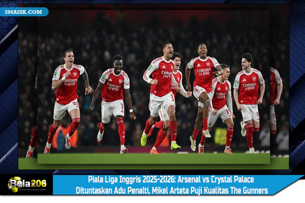 Piala Liga Inggris 2025-2026: Arsenal vs Crystal Palace Dituntaskan Adu Penalti, Mikel Arteta Puji Kualitas The Gunners