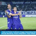 Main di Posisi Fullback hingga Gelandang Bareng Persib Bandung, Eliano Reijnders: Saya Selalu Siap!