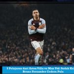 5 Pelajaran dari Aston Villa vs Man Utd: Sudah Kalah, Bruno Fernandes Cedera Pula