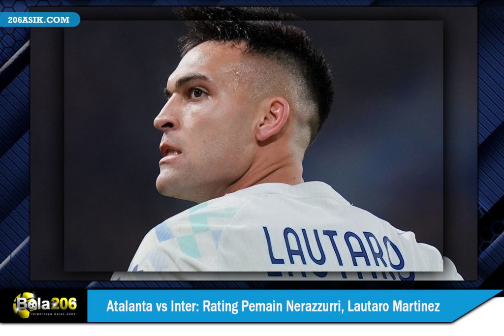 Atalanta vs Inter Rating Pemain Nerazzurri Lautaro Martinez
