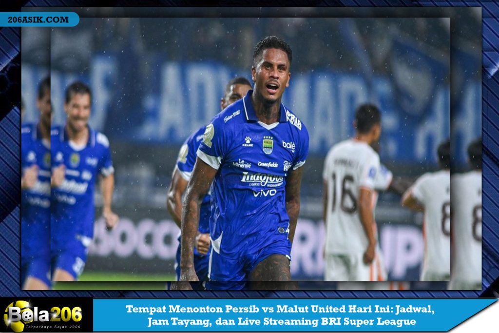 Tempat Menonton Persib vs Malut United Hari Ini: Jadwal, Jam Tayang, dan Live Streaming BRI Super League