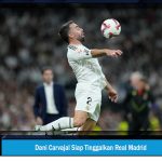 Dani Carvajal Siap Tinggalkan Real Madrid