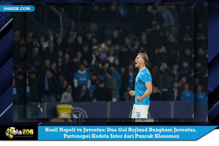 Hasil Napoli vs Juventus: Dua Gol Hojlund Bungkam Juventus, Partenopei Kudeta Inter dari Puncak Klasemen