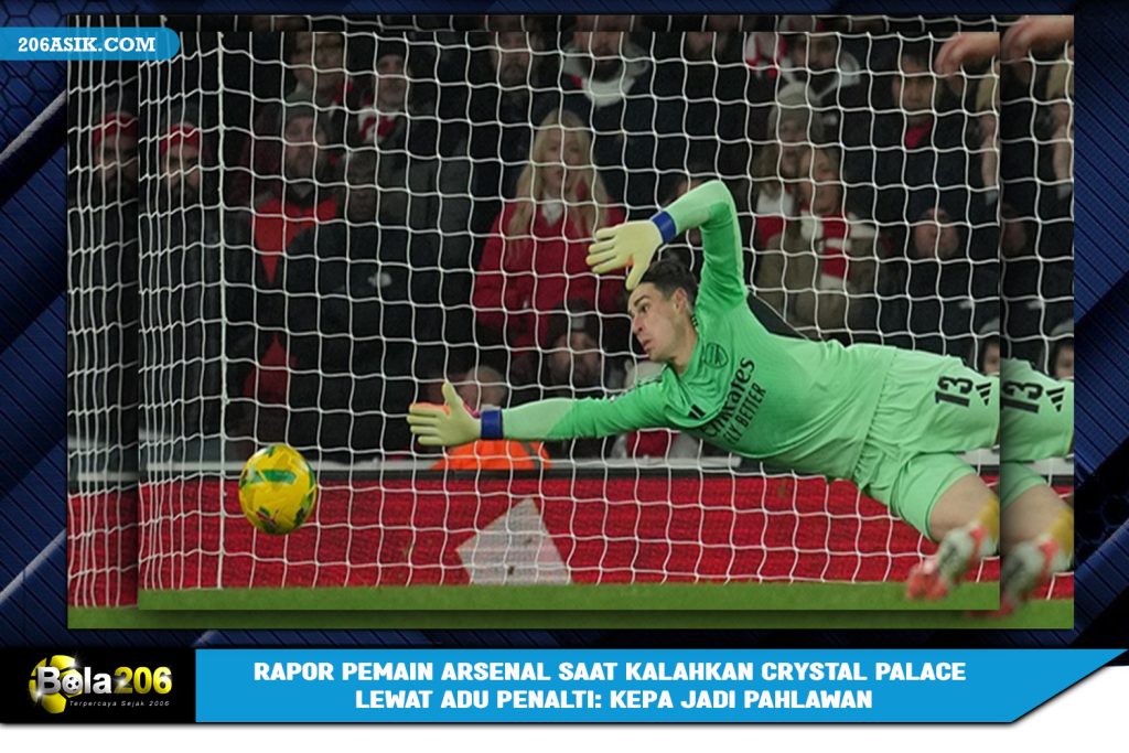 Rapor Pemain Arsenal Saat Kalahkan Crystal Palace Lewat Adu Penalti: Kepa Jadi Pahlawan