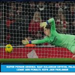 Rapor Pemain Arsenal Saat Kalahkan Crystal Palace Lewat Adu Penalti: Kepa Jadi Pahlawan
