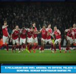 5 Pelajaran dari Duel Arsenal vs Crystal Palace: Lolos Semifinal dengan Menyisakan Banyak PR