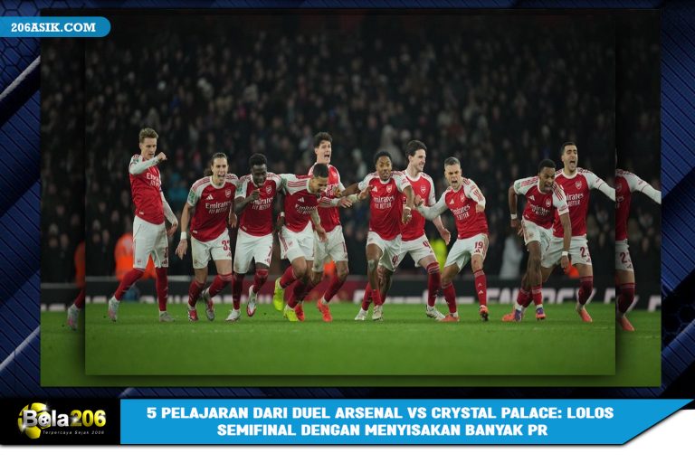 5 Pelajaran dari Duel Arsenal vs Crystal Palace: Lolos Semifinal dengan Menyisakan Banyak PR