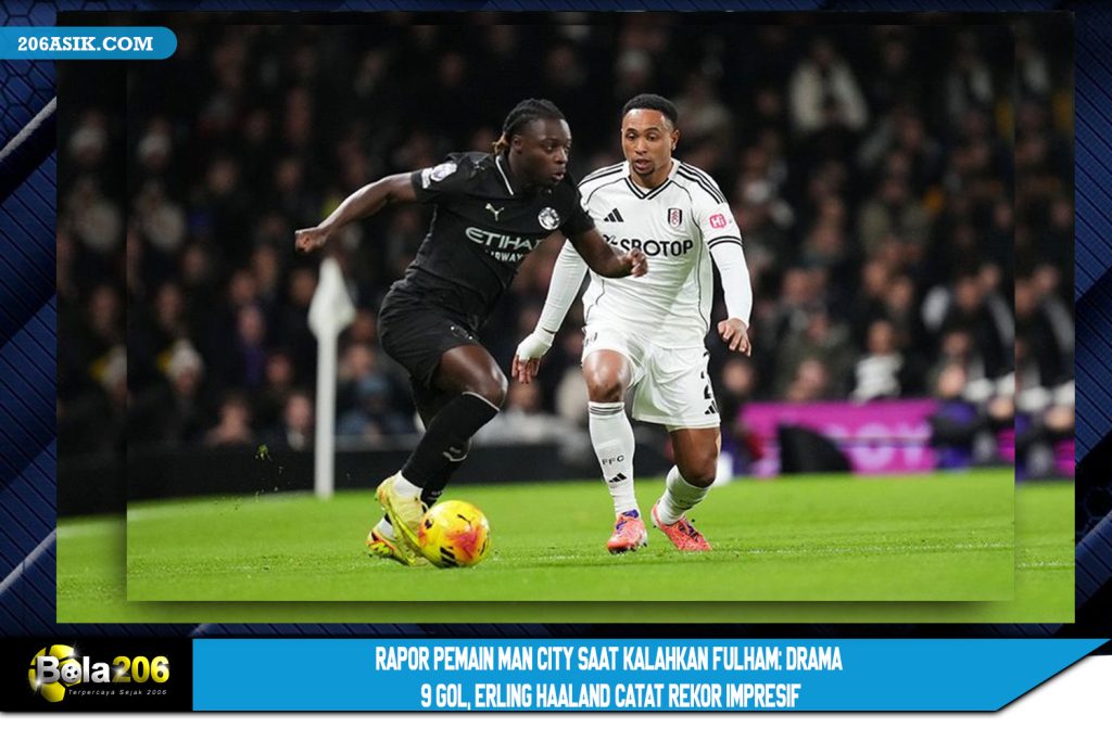 Rapor Pemain Man City Saat Kalahkan Fulham: Drama 9 Gol, Erling Haaland Catat Rekor Impresif