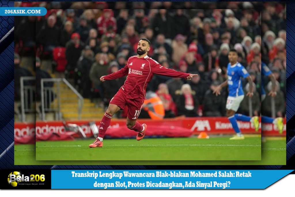 Transkrip Lengkap Wawancara Blak-blakan Mohamed Salah: Retak dengan Slot, Protes Dicadangkan, Ada Sinyal Pergi?