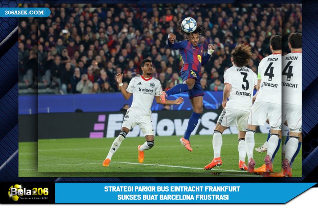 Strategi Parkir Bus Eintracht Frankfurt Sukses Buat Barcelona Frustrasi