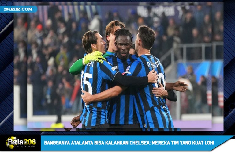 Bangganya Atalanta Bisa Kalahkan Chelsea: Mereka Tim yang Kuat Loh!