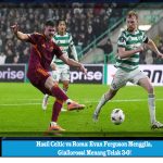 Hasil Celtic vs Roma: Evan Ferguson Menggila, Giallorossi Menang Telak 3-0!