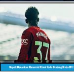 Napoli Benarkan Menaruh Minat Pada Bintang Muda MU Ini