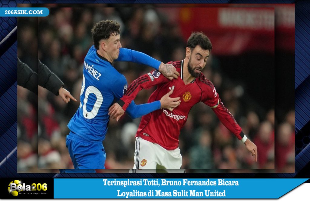 Terinspirasi Totti, Bruno Fernandes Bicara Loyalitas di Masa Sulit Man United