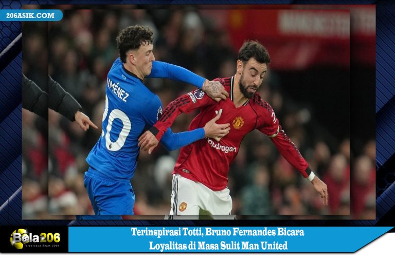 Terinspirasi Totti, Bruno Fernandes Bicara Loyalitas di Masa Sulit Man United