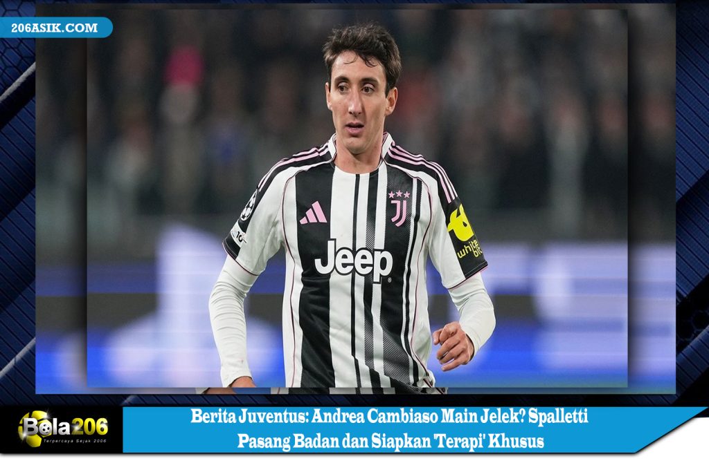 Berita Juventus: Andrea Cambiaso Main Jelek? Spalletti Pasang Badan dan Siapkan 'Terapi' Khusus