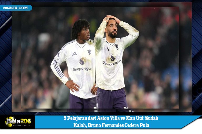5 Pelajaran dari Aston Villa vs Man Utd: Sudah Kalah, Bruno Fernandes Cedera Pula