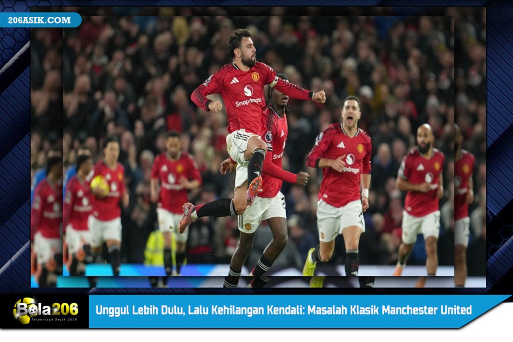 Unggul Lebih Dulu, Lalu Kehilangan Kendali: Masalah Klasik Manchester United